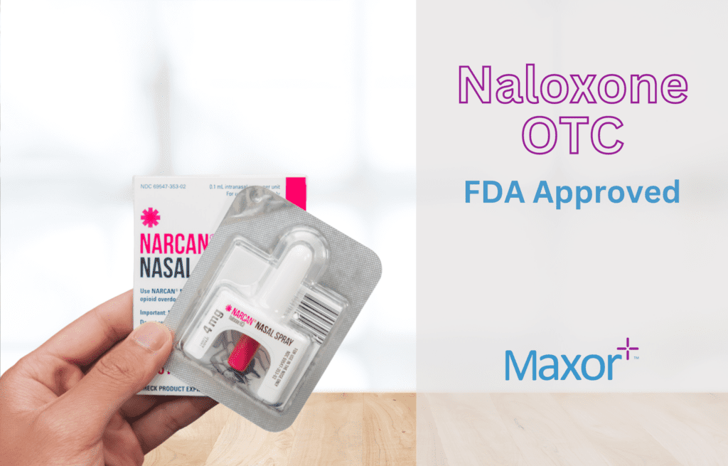 Naloxone Nasal Spray OTC Approval And Opioid Management - Maxor