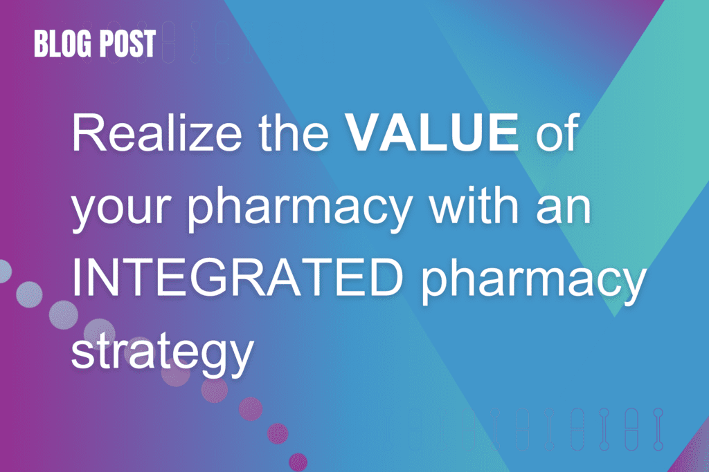 Realizing the Value of Pharmacy with an Integrated Pharmacy Strategy ...