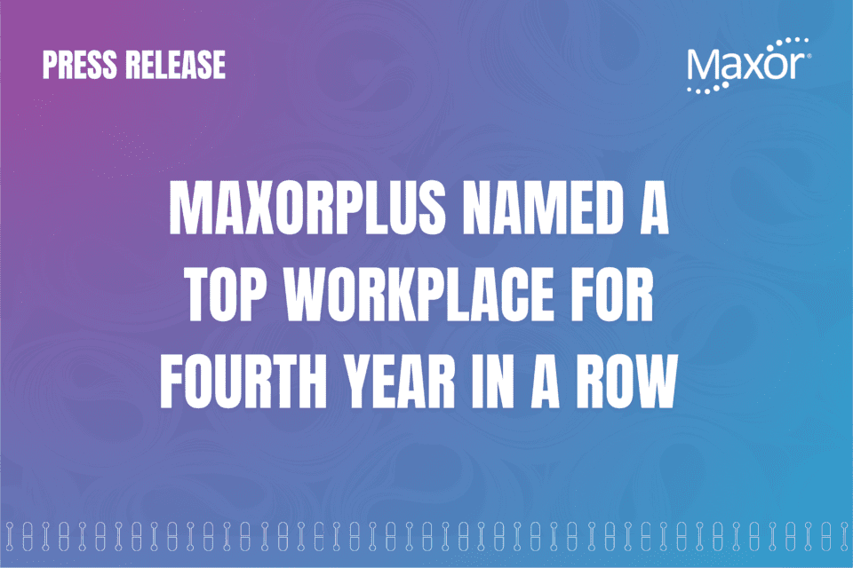 MaxorPlus named a Top Workplace for the Fourth Year in a Row